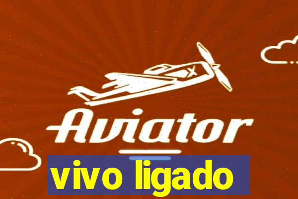 vivo ligado